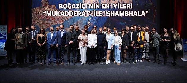 BOĞAZİÇİ’NİN EN İYİLERİ “MUKADDERAT” İLE “SHAMBHALA”