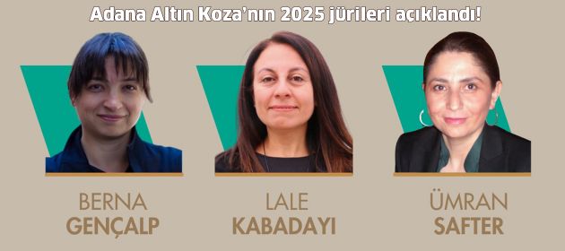 Adana Altın Koza’nın 2025 jürileri açıklandı!
