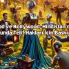 Hollywood ve Bollywood, Hindistan’da AI Eğitimi Konusunda Telif Hakları İçin Baskı Kuruyor!