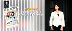 Aslı Atasoy: “Belgesel sadece hakikatle ilgilenmeli!”