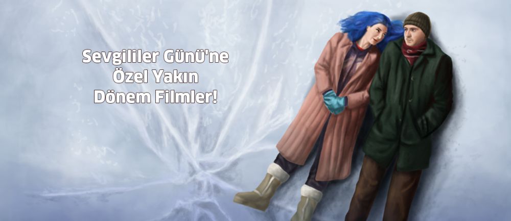 Sevgililer Günü'ne Özel Yakın Dönem Filmler!