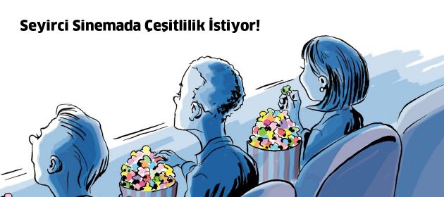 Seyirci Sinemada Çeşitlilik İstiyor!