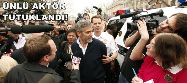 George Clooney Tutuklandı!