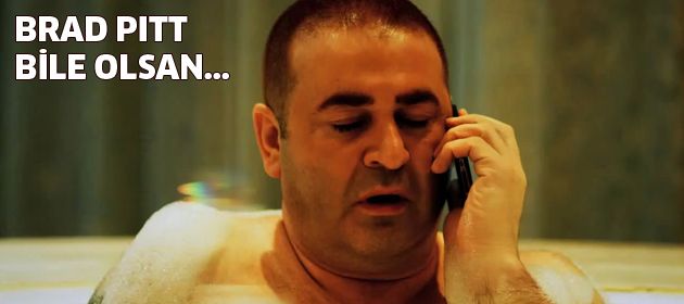 Brad Pitt olsa çekilmez