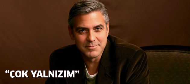 George Clooney: "Çok Yalnızım"
