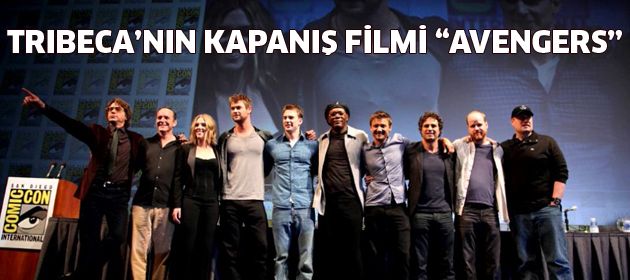 The Avengers, Tribeca'nın kapanış filmi olacak