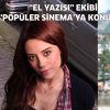 "El Yazısı" ekibi Popüler Sinema'ya konuştu
