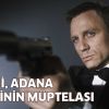 Bond ekibi Adana yemeklerinin müptelası oldu