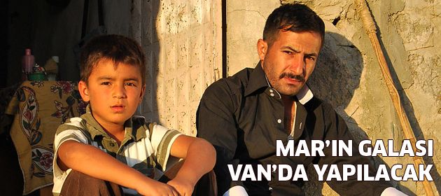 "Mar"ın galası Van'da yapılacak...