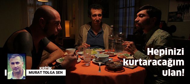 Hepinizi Kurtaracağım Ulan!