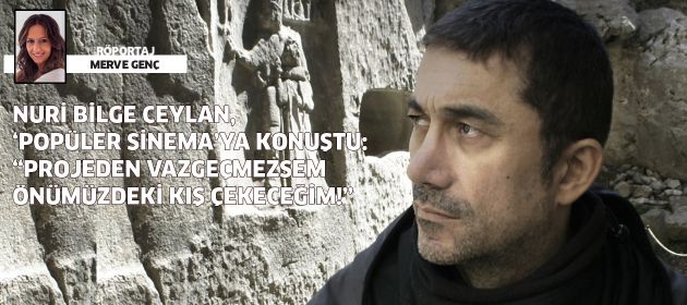 Projeden vazgeçmezsem önümüzdeki kış çekeceğim!