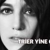 Trier, Charlotte Gainsbourg'dan vazgeçemiyor