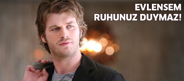 Evlensem ruhunuz duymaz!