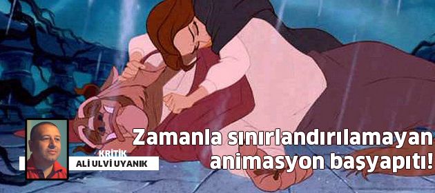 Zamanla sınırlandırılamayan animasyon başyapıtı!