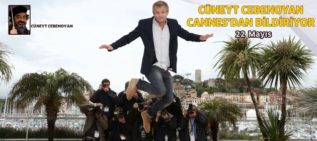 Cannes Film Festivali'nde 22 Mayıs