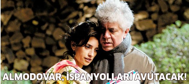 Pedro Almodovar, İspanyollara Ekonomik Krizi Unutturacak!